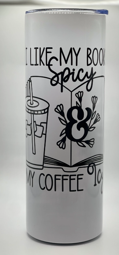 I Like My Books Spicy and My Coffee Icy | 20 oz Stainless Steel Tumbler